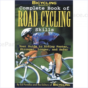 Book - Bicycling Magazines Complete Book of Road Cycling Skills By Ed Pavelka