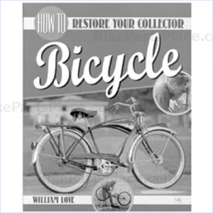 Book - How to Restore Your Collector Bicycle By Willaim Love